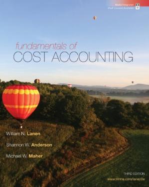 Fundamentals of Cost Accounting, 3rd Edition - William Lanen, William N. Lanen, Shannon Anderson, Michael W Maher