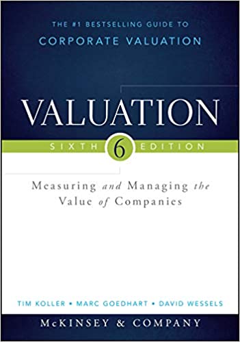 Valuation: Measuring and Managing the Value of Companies - Tim Koller, Marc Goedhart, David Wessels