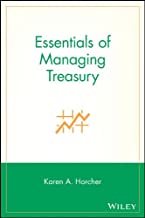 Essentials of Managing Treasury - 
Karen A. Horcher