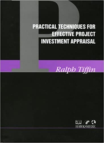 Practical Techniques for Effective Project Investment Appraisal- Ralph Tiffin