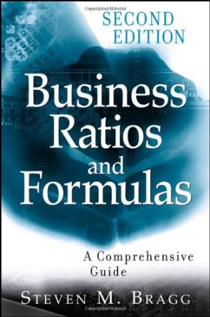 Business Ratios and Formulas: A Comprehensive Guide - Steven M. Bragg 