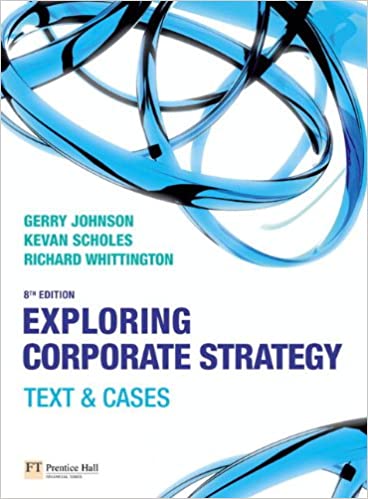 Exploring Corporate Strategy: Text & Cases (8th Edition) - Gerry Johnson, Kevan Scholes, Richard Whittington