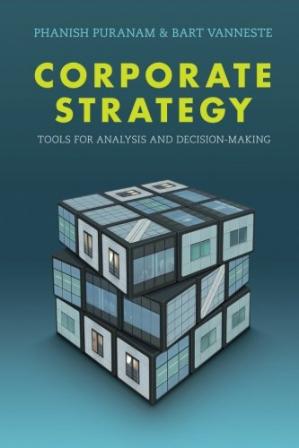 Corporate Strategy: Tools for Analysis and Decision-Making - Phanish Puranam, Bart Vanneste